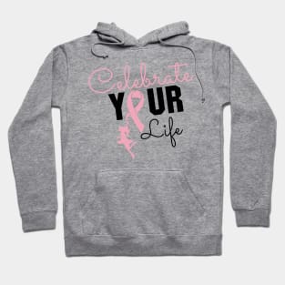 'Celebrate Your Life Now' Cancer Awareness Shirt Hoodie